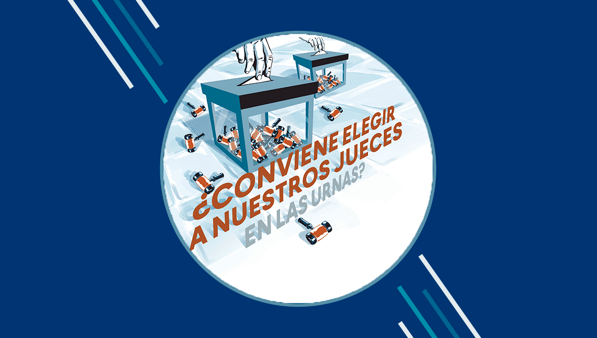 ¿Conviene elegir a los jueces en la urna?